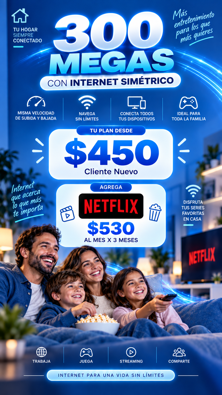 Internet simétrico de 300 megas: desde $450 para cliente nuevo; con Netflix $530 al mes por 3 meses.